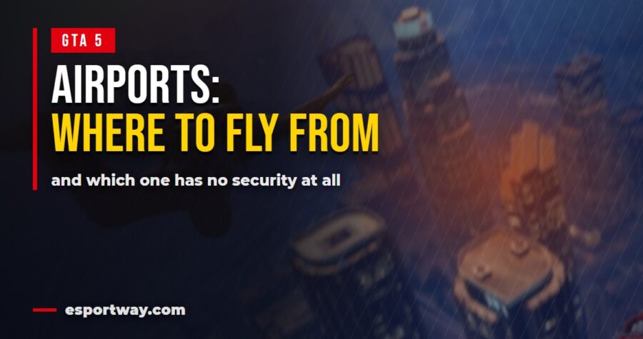 GTA 5 airports: where to take a plane and where to keep one